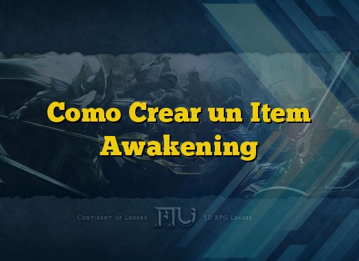 Como Crear un Item Awakening