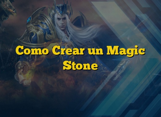 Como Crear un Magic Stone