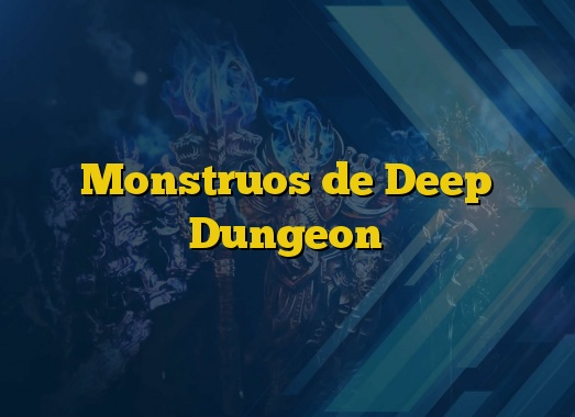 Monstruos de Deep Dungeon