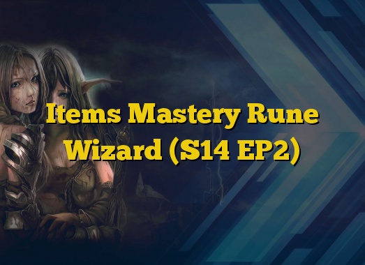 Items Mastery Rune Wizard (S14 EP2)