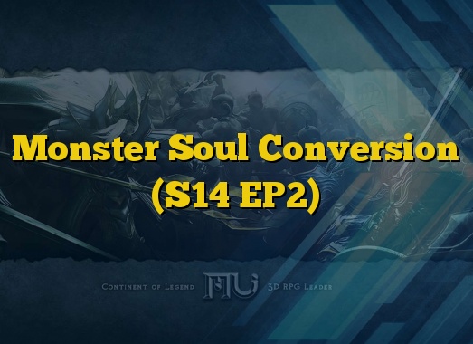 Monster Soul Conversion (S14 EP2)