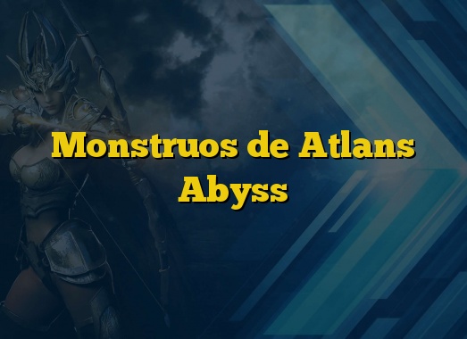Monstruos de Atlans Abyss