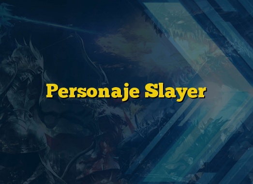 Personaje Slayer