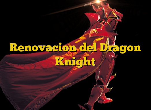 Renovacion del Dragon Knight